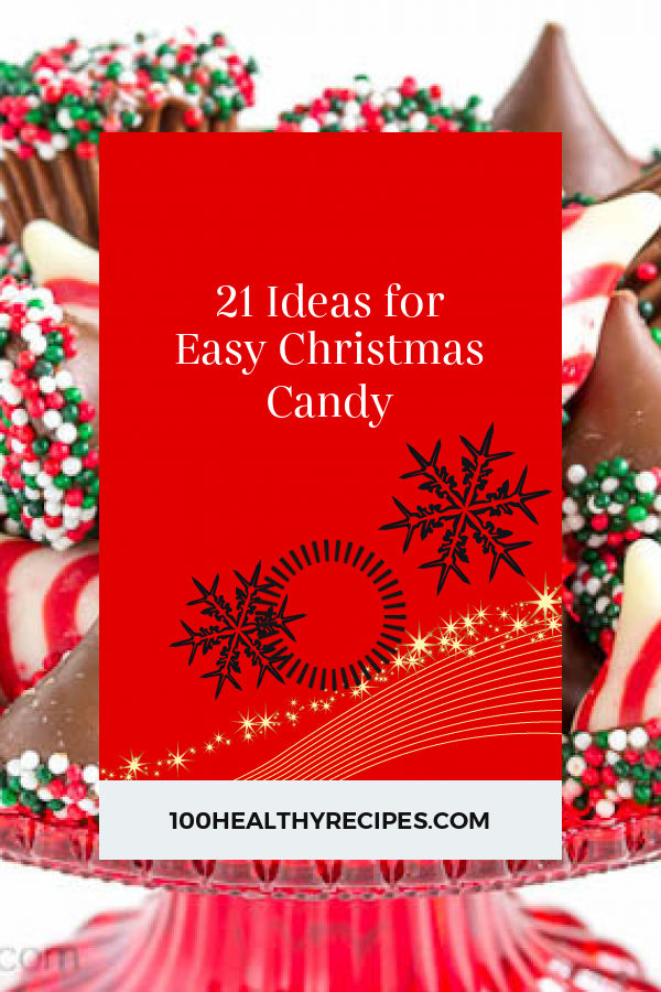 21 Ideas for Easy Christmas Candy – Best Diet and Healthy Recipes Ever